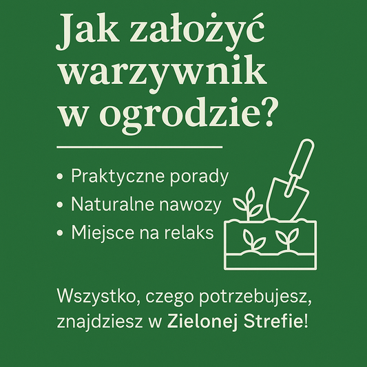 Jak założyć warzywnik w ogrodzie? Praktyczne wskazówki i naturalne nawozy.